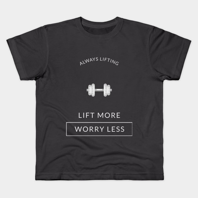 Lift More, Worry Less Kids T-Shirt by TrendyShopTH